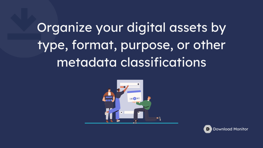 organize your digital assets using right formats