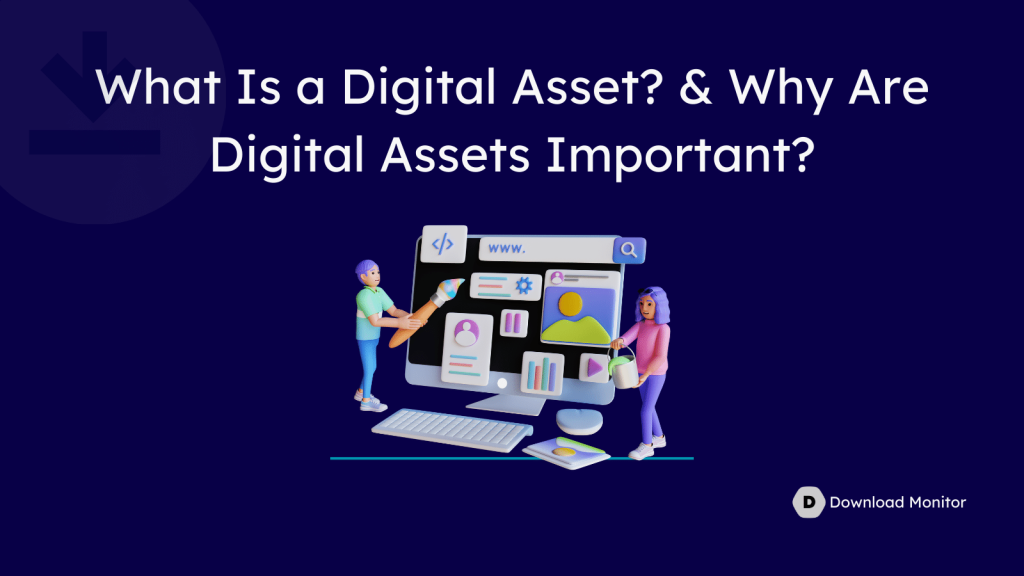 what is digital asset and why digital asset improtant for brands- How to create Digital Assets