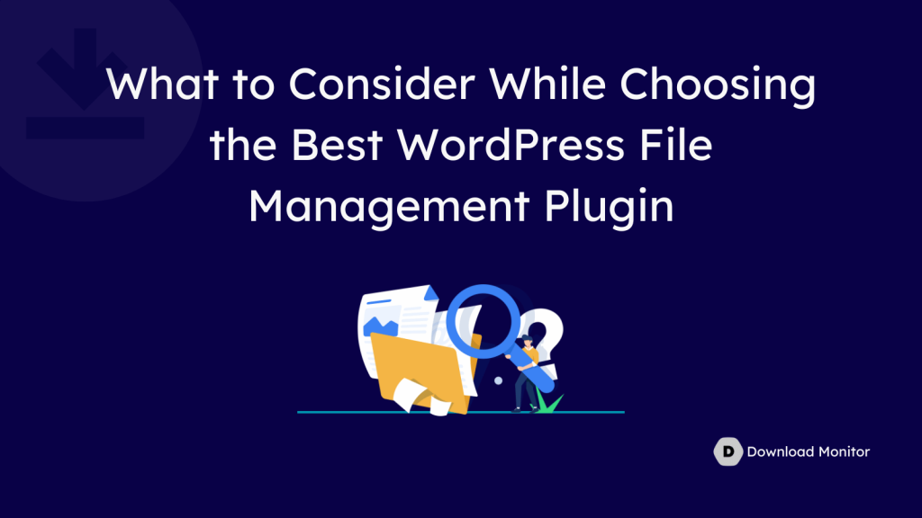 What to Consider While Choosing the Best WordPress File Management Plugin