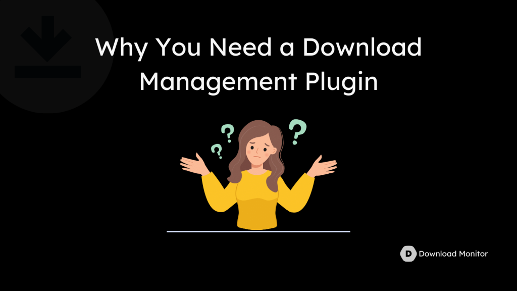 Why You Need a Download Management Plugin- Download Monitor vs Download Manager